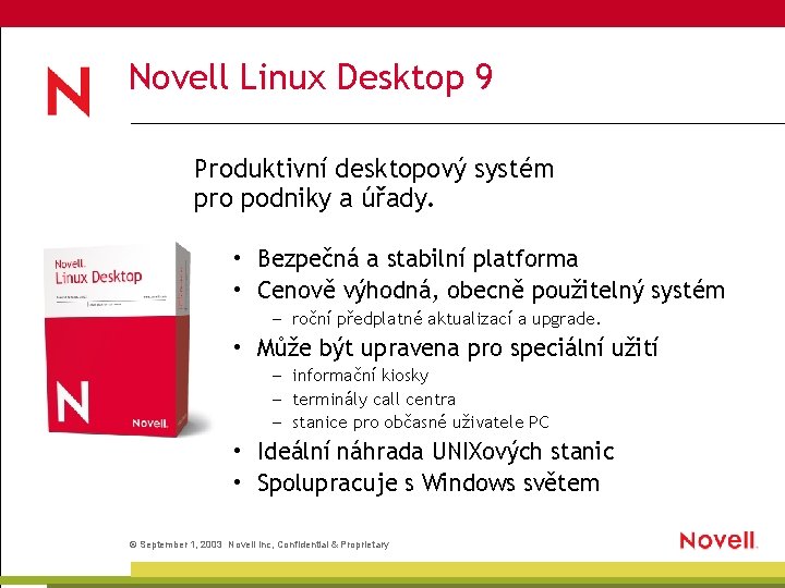 Novell Linux Desktop 9 Produktivní desktopový systém pro podniky a úřady. • Bezpečná a