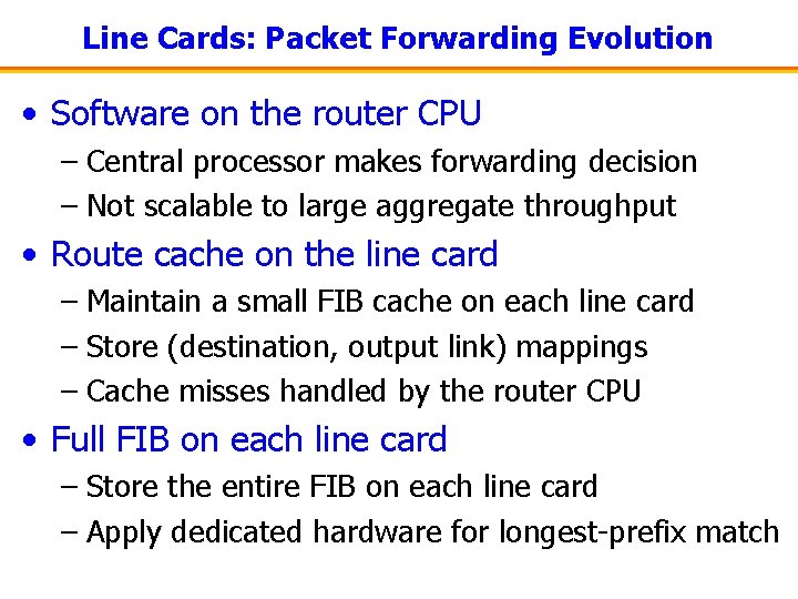 Line Cards: Packet Forwarding Evolution • Software on the router CPU – Central processor