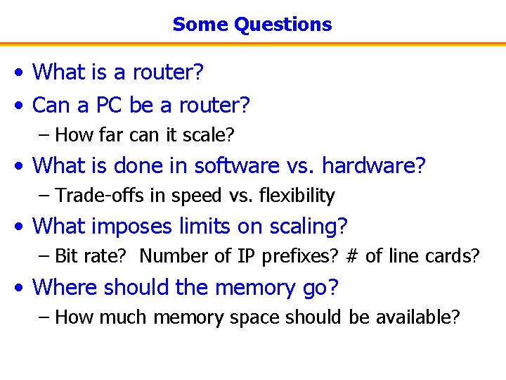 Some Questions • What is a router? • Can a PC be a router?