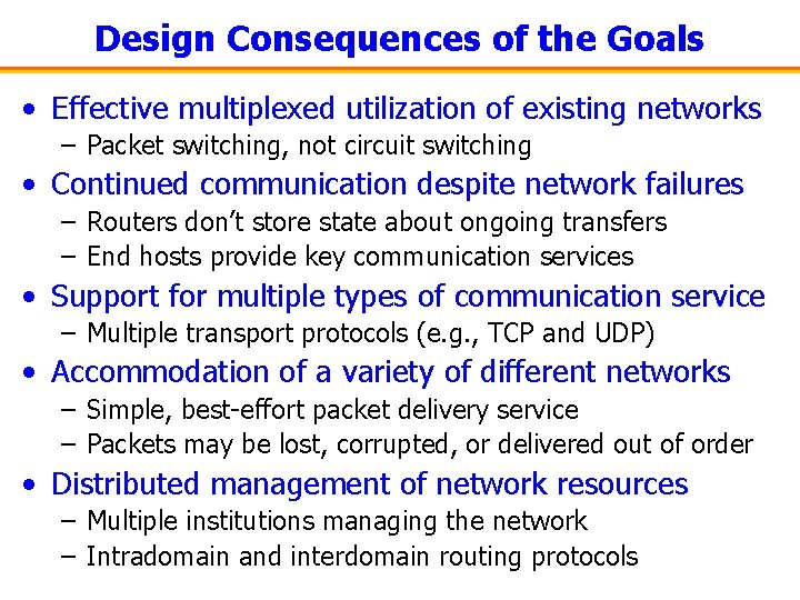 Design Consequences of the Goals • Effective multiplexed utilization of existing networks – Packet