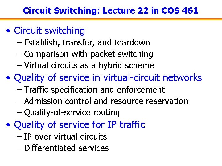 Circuit Switching: Lecture 22 in COS 461 • Circuit switching – Establish, transfer, and
