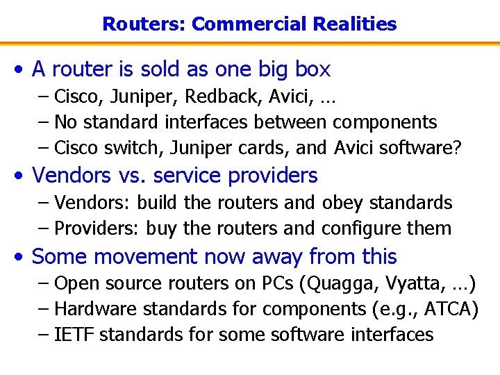 Routers: Commercial Realities • A router is sold as one big box – Cisco,