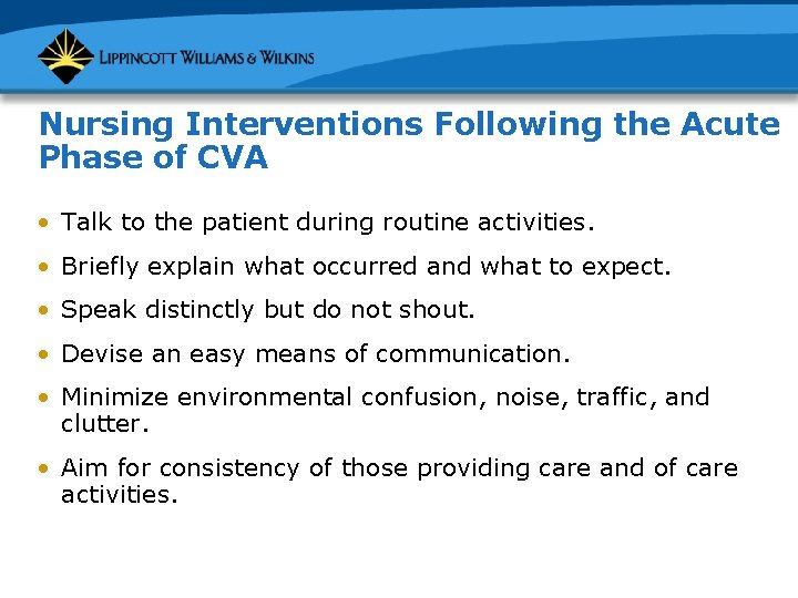 Nursing Interventions Following the Acute Phase of CVA • Talk to the patient during