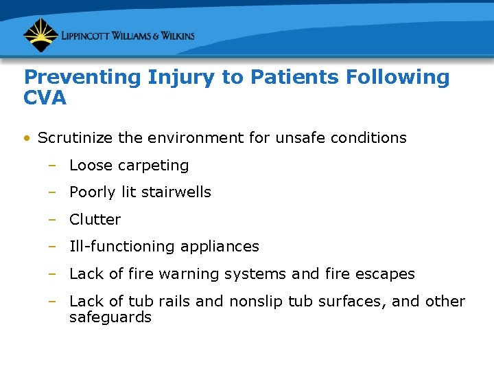 Preventing Injury to Patients Following CVA • Scrutinize the environment for unsafe conditions –