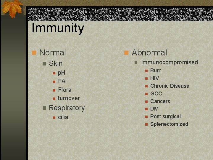 Immunity n Normal n Skin n n p. H FA Flora turnover Respiratory n