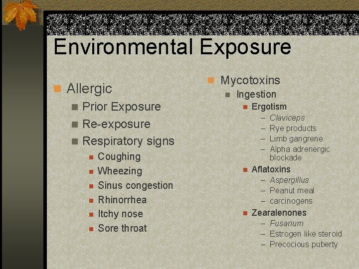 Environmental Exposure n Allergic n Prior Exposure n Re-exposure n Respiratory signs n n
