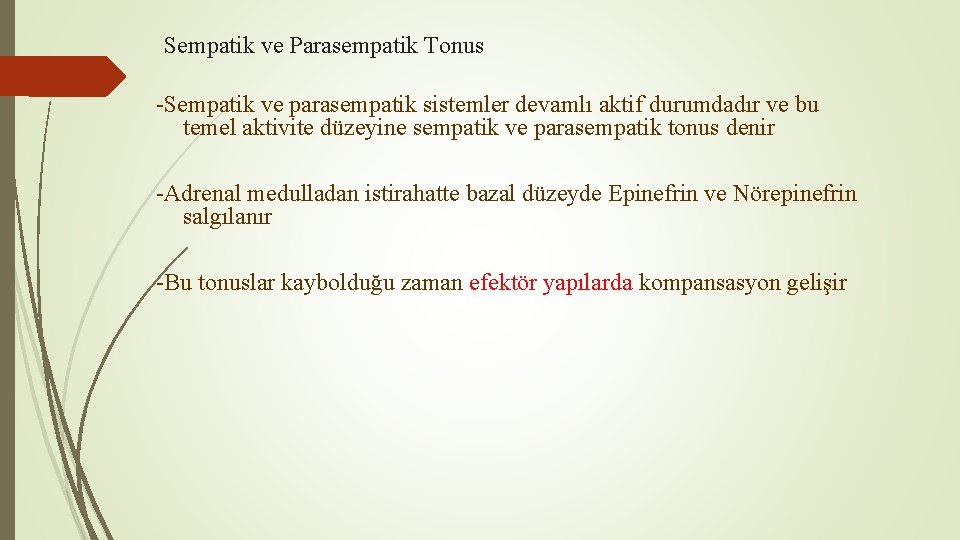 Sempatik ve Parasempatik Tonus -Sempatik ve parasempatik sistemler devamlı aktif durumdadır ve bu temel