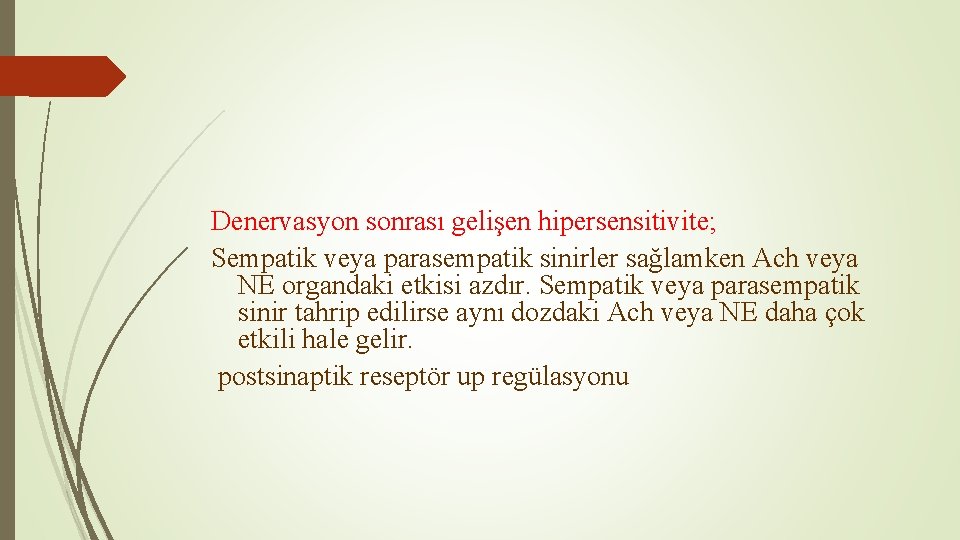 Denervasyon sonrası gelişen hipersensitivite; Sempatik veya parasempatik sinirler sağlamken Ach veya NE organdaki etkisi