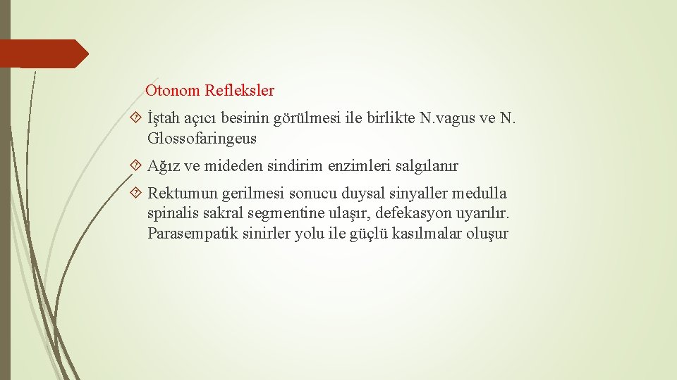 Otonom Refleksler İştah açıcı besinin görülmesi ile birlikte N. vagus ve N. Glossofaringeus Ağız