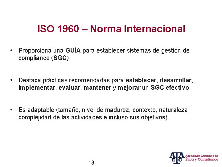 ISO 1960 – Norma Internacional • Proporciona una GUÍA para establecer sistemas de gestión