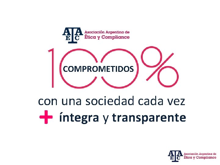 COMPROMETIDOS con una sociedad cada vez íntegra y transparente + 