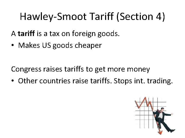 Hawley-Smoot Tariff (Section 4) A tariff is a tax on foreign goods. • Makes