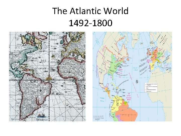 The Atlantic World 1492 -1800 