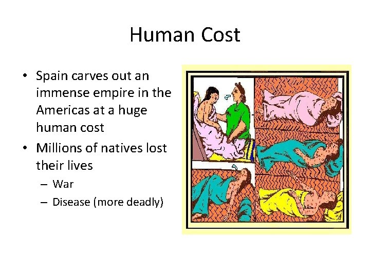 Human Cost • Spain carves out an immense empire in the Americas at a