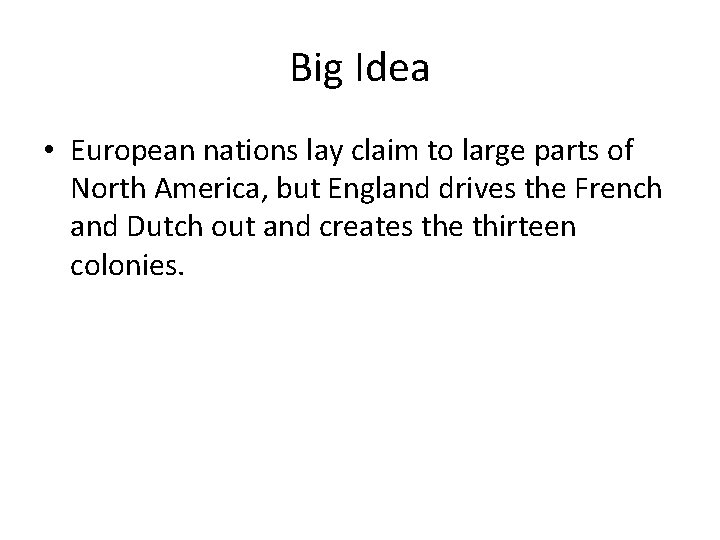 Big Idea • European nations lay claim to large parts of North America, but