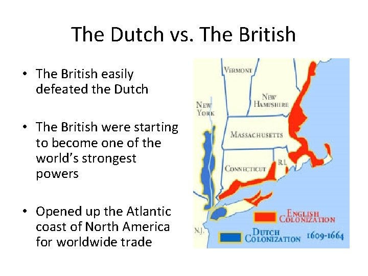 The Dutch vs. The British • The British easily defeated the Dutch • The