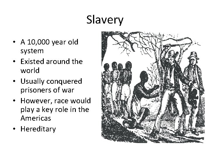 Slavery • A 10, 000 year old system • Existed around the world •