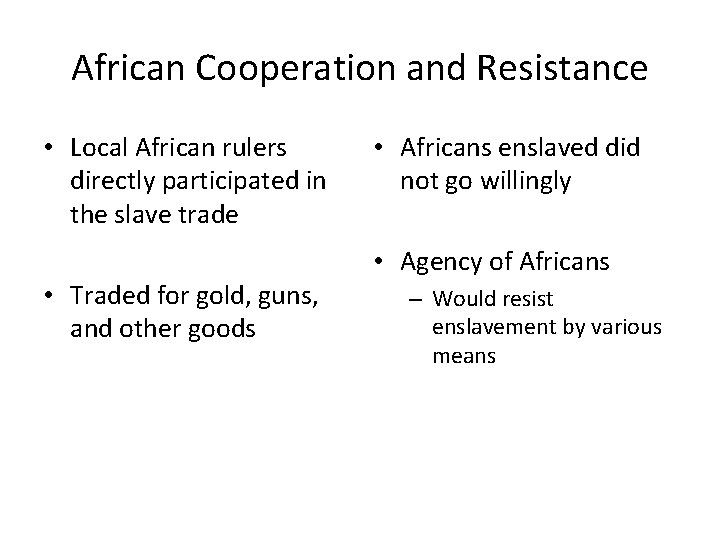 African Cooperation and Resistance • Local African rulers directly participated in the slave trade