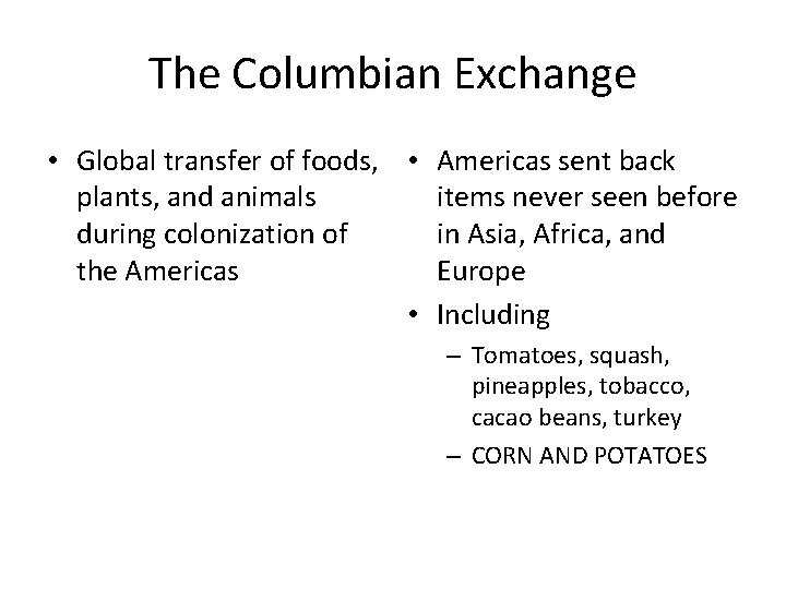 The Columbian Exchange • Global transfer of foods, • Americas sent back plants, and