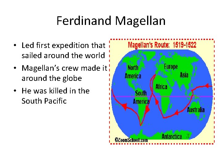 Ferdinand Magellan • Led first expedition that sailed around the world • Magellan’s crew