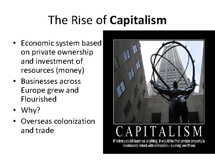 The Rise of Capitalism • Economic system based on private ownership and investment of