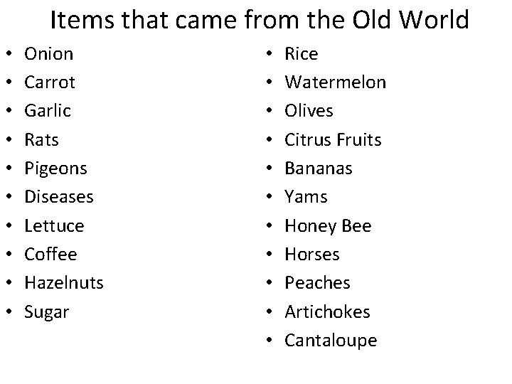 Items that came from the Old World • • • Onion Carrot Garlic Rats