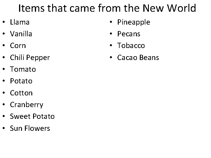 Items that came from the New World • • • Llama Vanilla Corn Chili