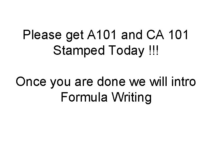 Please get A 101 and CA 101 Stamped Today !!! Once you are done