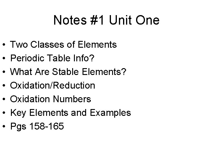 Notes #1 Unit One • • Two Classes of Elements Periodic Table Info? What