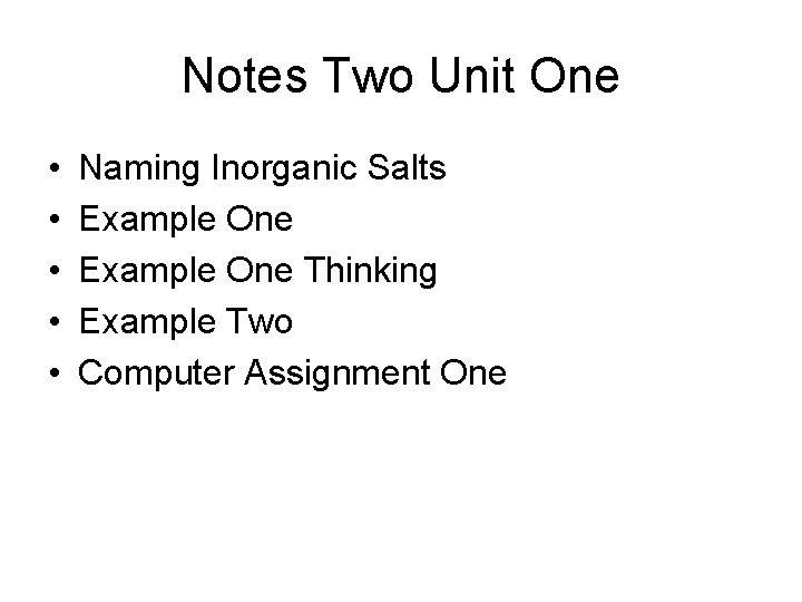 Notes Two Unit One • • • Naming Inorganic Salts Example One Thinking Example