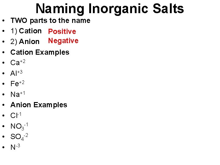 Naming Inorganic Salts • • • • TWO parts to the name 1) Cation