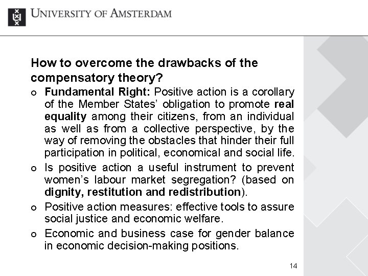 How to overcome the drawbacks of the compensatory theory? ¢ ¢ Fundamental Right: Positive