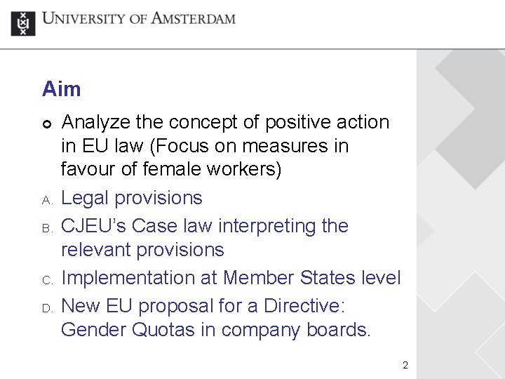 Aim ¢ A. B. C. D. Analyze the concept of positive action in EU