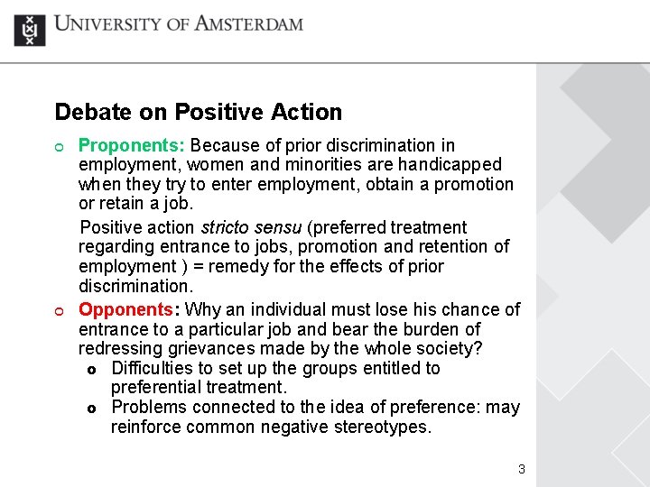 Debate on Positive Action ¢ ¢ Proponents: Because of prior discrimination in employment, women