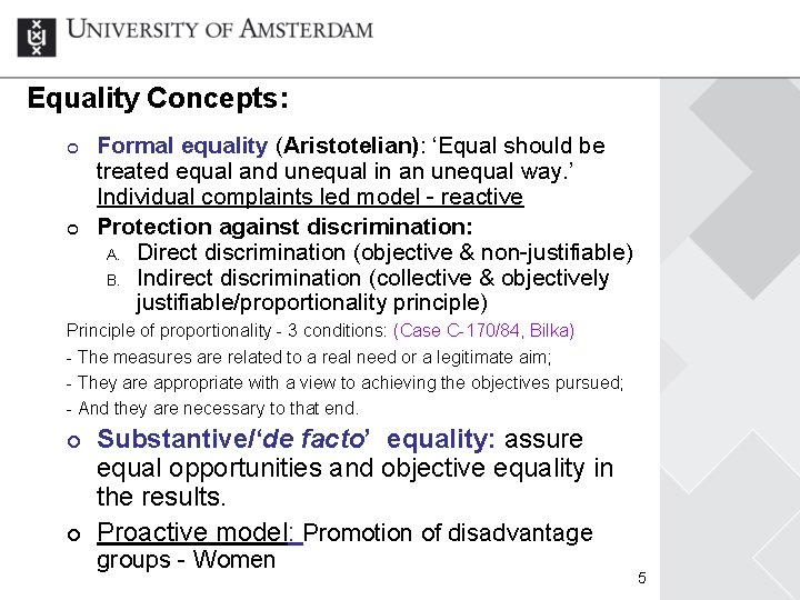 Equality Concepts: ¢ ¢ Formal equality (Aristotelian): ‘Equal should be treated equal and unequal