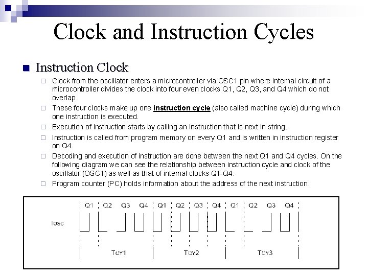Clock and Instruction Cycles n Instruction Clock ¨ ¨ ¨ Clock from the oscillator