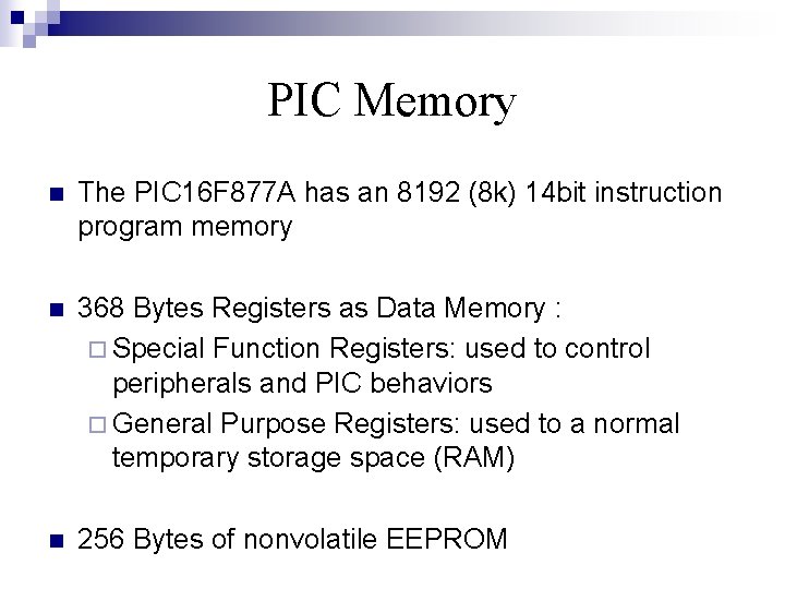 PIC Memory n The PIC 16 F 877 A has an 8192 (8 k)