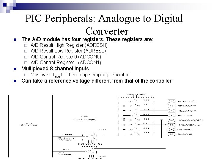 PIC Peripherals: Analogue to Digital Converter n The A/D module has four registers. These