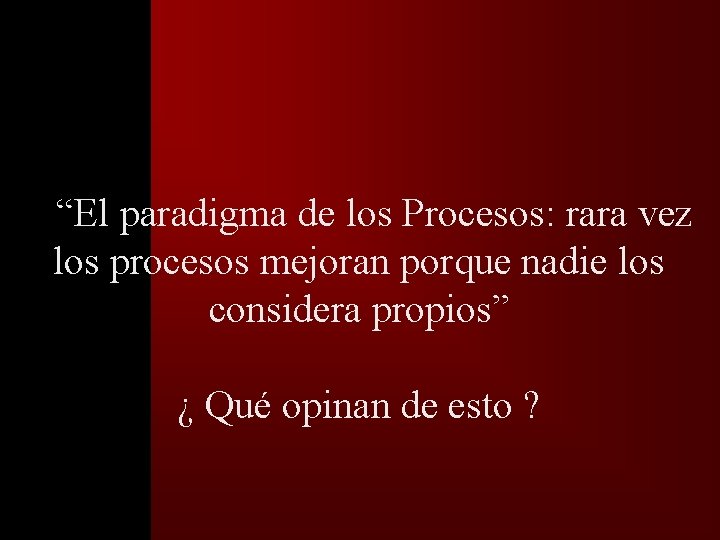 �� “El paradigma de los Procesos: rara vez los procesos mejoran porque nadie los