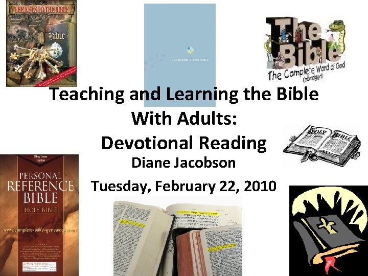 Teaching and Learning the Bible With Adults: Devotional Reading Diane Jacobson Tuesday, February 22,