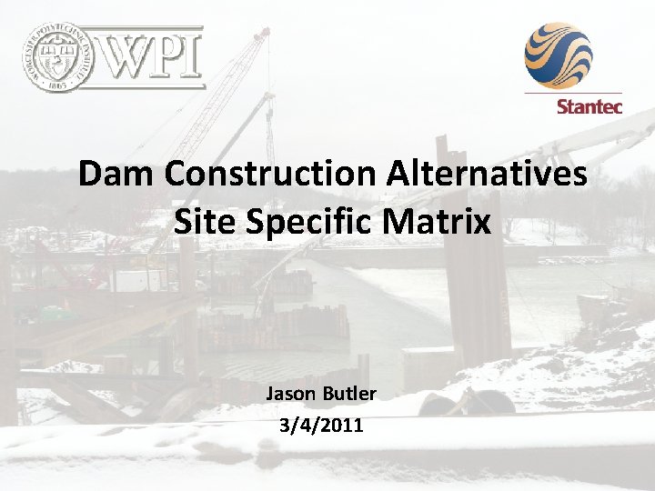 Dam Construction Alternatives Site Specific Matrix Jason Butler 3/4/2011 
