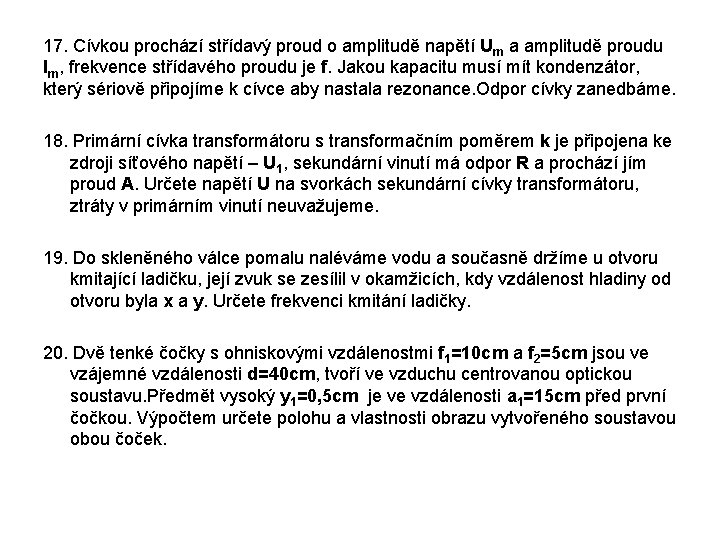 17. Cívkou prochází střídavý proud o amplitudě napětí Um a amplitudě proudu Im, frekvence