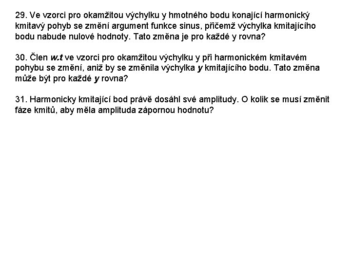 29. Ve vzorci pro okamžitou výchylku y hmotného bodu konající harmonický kmitavý pohyb se