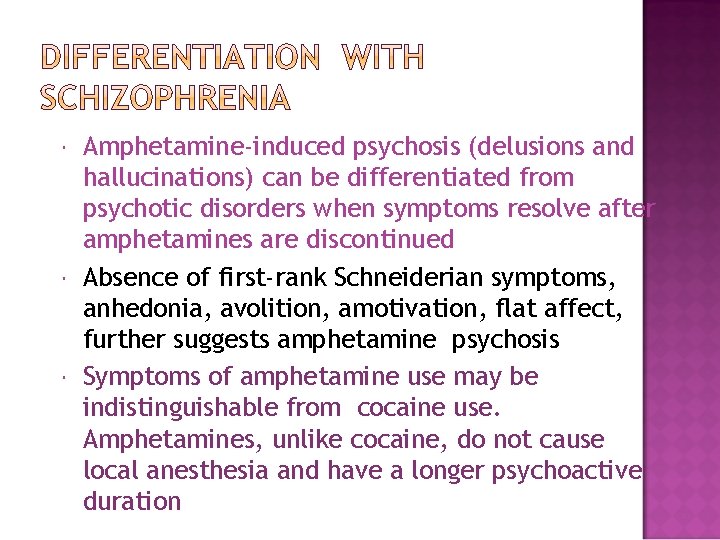  Amphetamine-induced psychosis (delusions and hallucinations) can be differentiated from psychotic disorders when symptoms