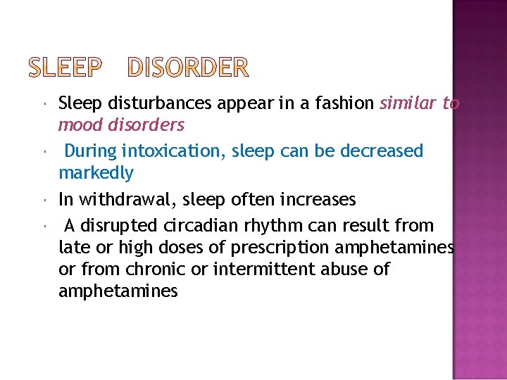  Sleep disturbances appear in a fashion similar to mood disorders During intoxication, sleep