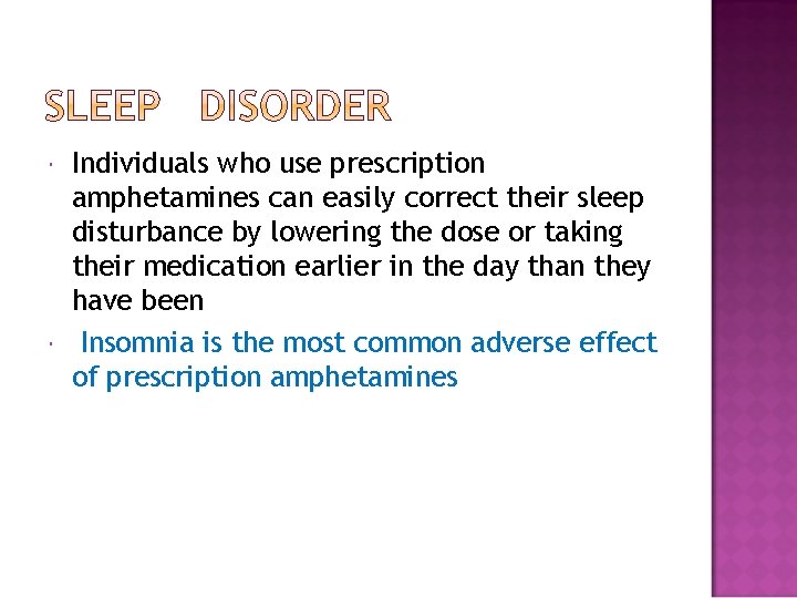  Individuals who use prescription amphetamines can easily correct their sleep disturbance by lowering