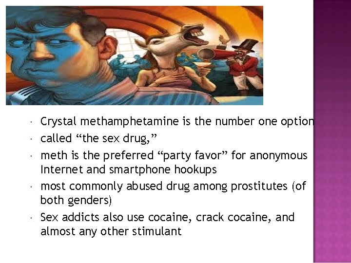  Crystal methamphetamine is the number one option called “the sex drug, ” meth