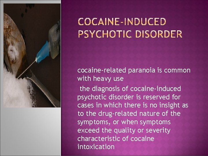 cocaine-related paranoia is common with heavy use the diagnosis of cocaine-induced psychotic disorder is