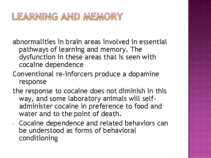 abnormalities in brain areas involved in essential pathways of learning and memory. The dysfunction