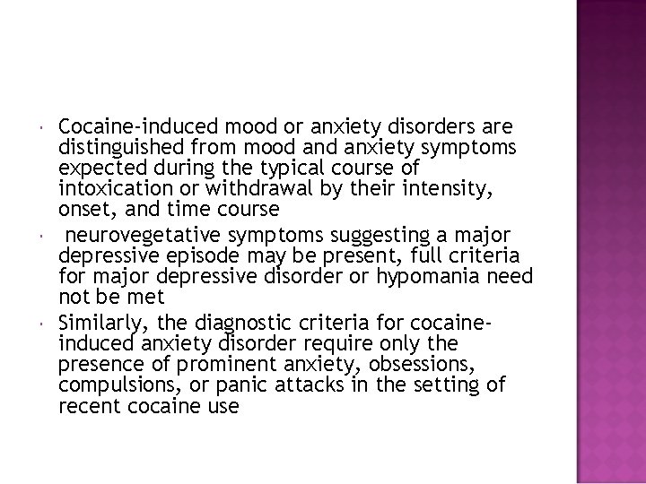 Cocaine-induced mood or anxiety disorders are distinguished from mood anxiety symptoms expected during